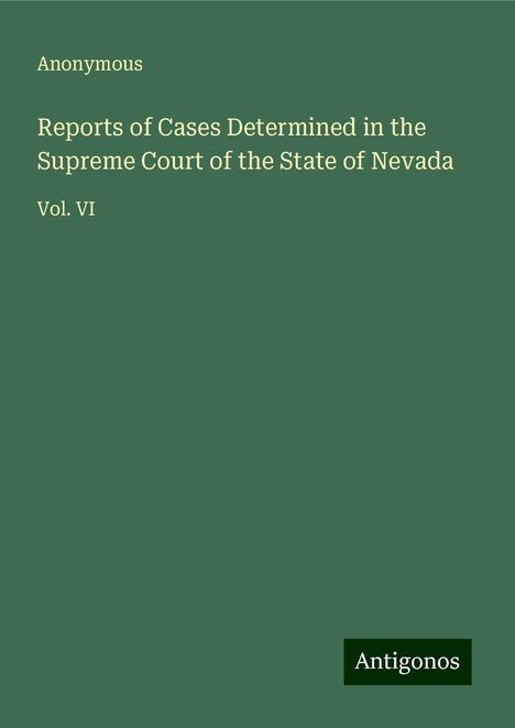 Anonymous: Reports of Cases Determined in the Supreme Court of the State of Nevada, Buch