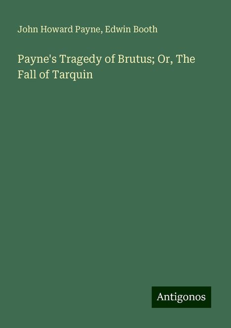 John Howard Payne: Payne's Tragedy of Brutus; Or, The Fall of Tarquin, Buch