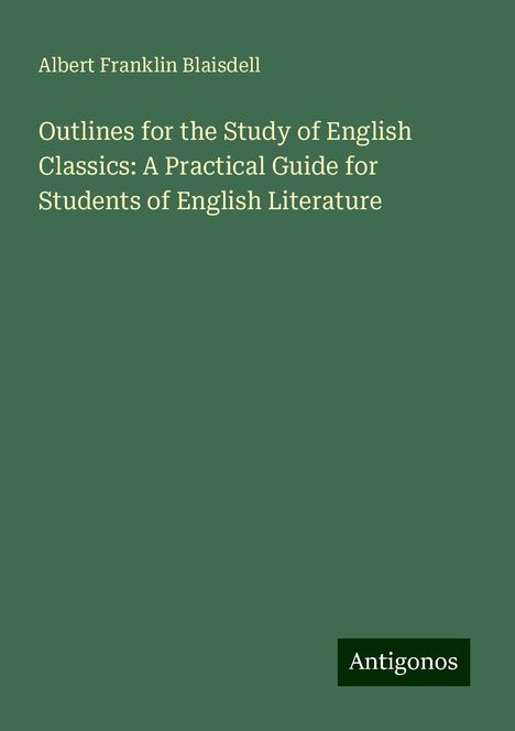 Albert Franklin Blaisdell: Outlines for the Study of English Classics: A Practical Guide for Students of English Literature, Buch