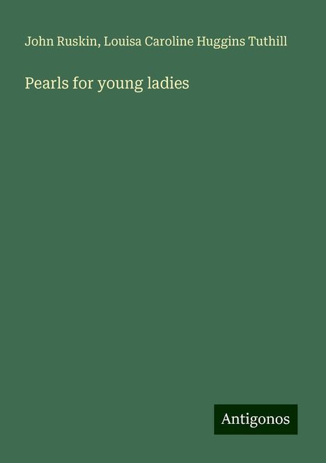 John Ruskin: Pearls for young ladies, Buch