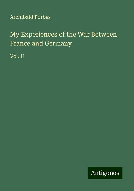 Archibald Forbes: My Experiences of the War Between France and Germany, Buch