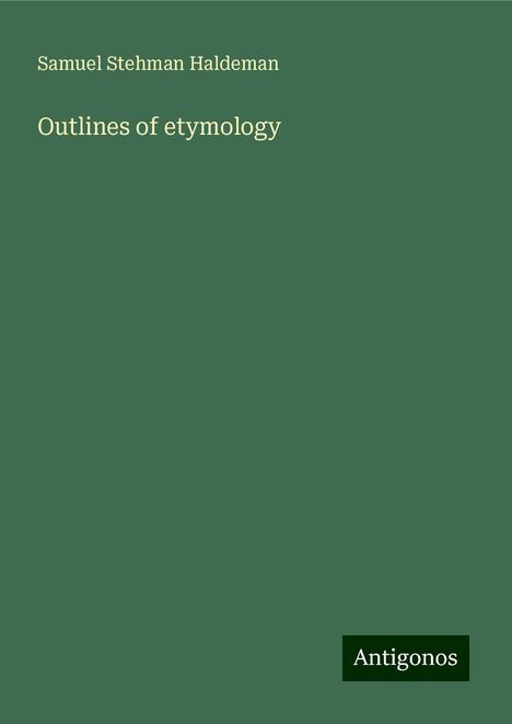 Samuel Stehman Haldeman: Outlines of etymology, Buch