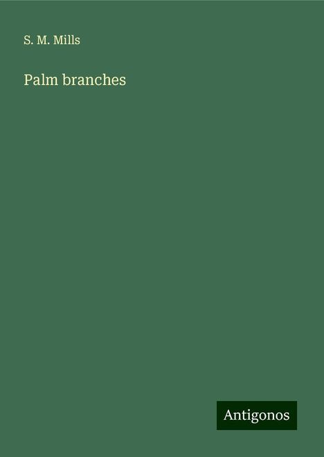 S. M. Mills: Palm branches, Buch