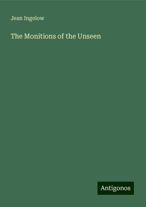 Jean Ingelow: The Monitions of the Unseen, Buch