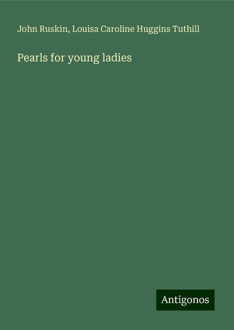 John Ruskin: Pearls for young ladies, Buch