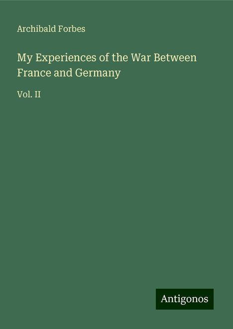 Archibald Forbes: My Experiences of the War Between France and Germany, Buch