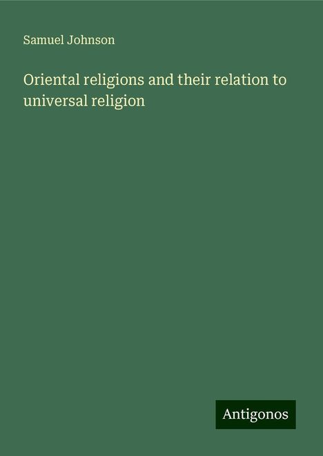 Samuel Johnson: Oriental religions and their relation to universal religion, Buch