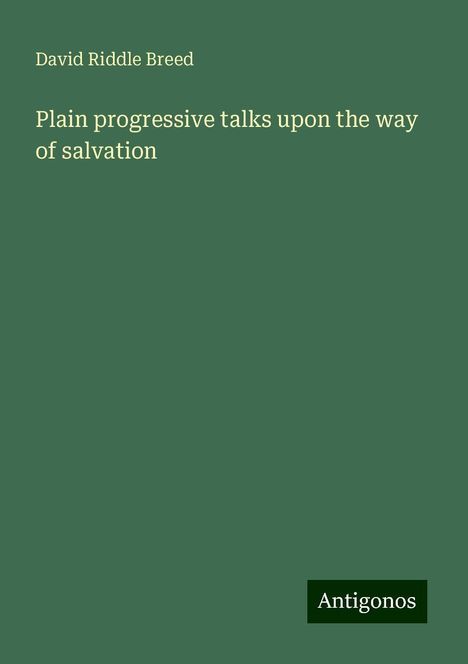 David Riddle Breed: Plain progressive talks upon the way of salvation, Buch