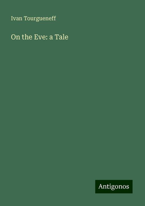 Ivan Tourgueneff: On the Eve: a Tale, Buch