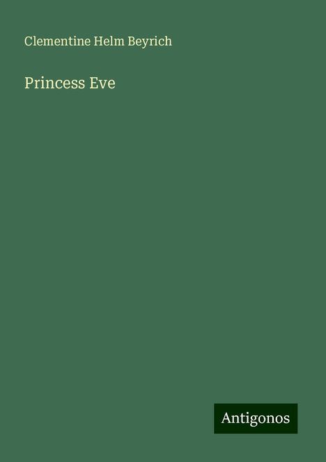 Clementine Helm Beyrich: Princess Eve, Buch