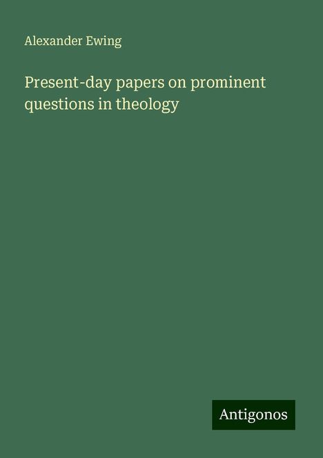 Alexander Ewing: Present-day papers on prominent questions in theology, Buch