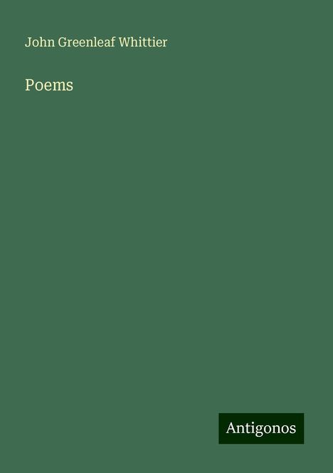 John Greenleaf Whittier: Poems, Buch