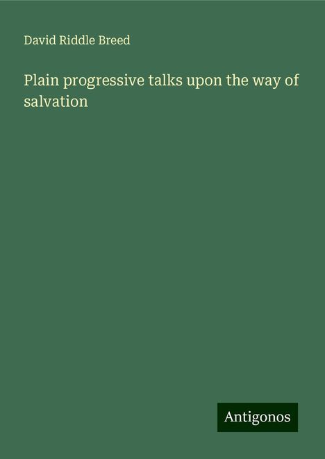 David Riddle Breed: Plain progressive talks upon the way of salvation, Buch