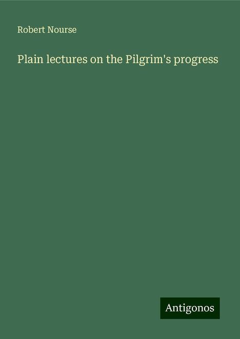 Robert Nourse: Plain lectures on the Pilgrim's progress, Buch