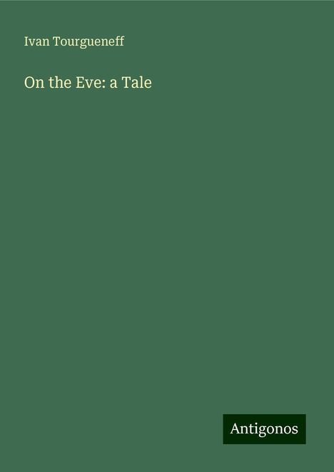 Ivan Tourgueneff: On the Eve: a Tale, Buch