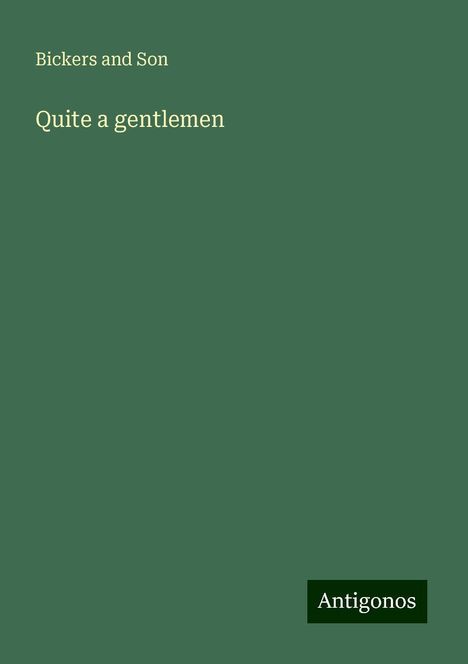 Bickers And Son: Quite a gentlemen, Buch