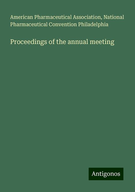 American Pharmaceutical Association: Proceedings of the annual meeting, Buch