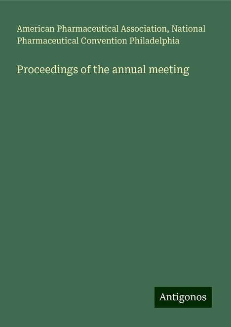 American Pharmaceutical Association: Proceedings of the annual meeting, Buch