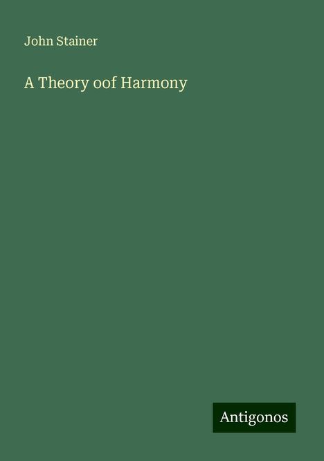 John Stainer (1840-1901): A Theory oof Harmony, Buch