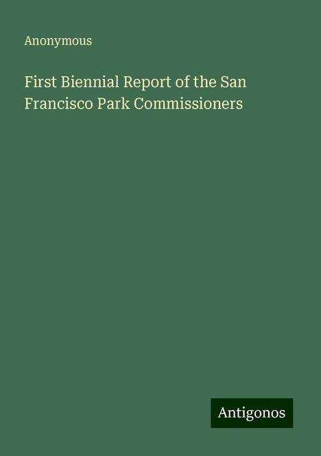 Anonymous: First Biennial Report of the San Francisco Park Commissioners, Buch