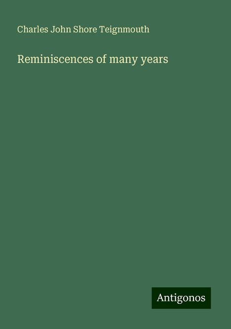 Charles John Shore Teignmouth: Reminiscences of many years, Buch