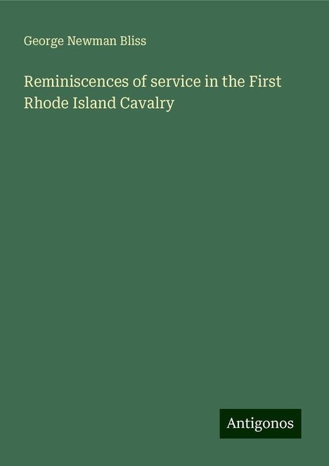 George Newman Bliss: Reminiscences of service in the First Rhode Island Cavalry, Buch