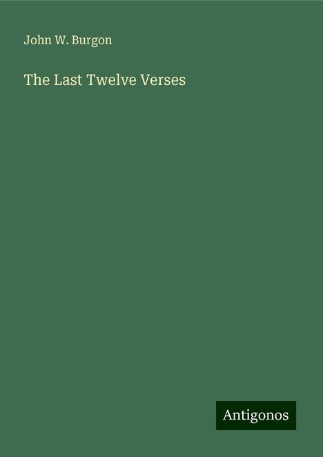 John W. Burgon: The Last Twelve Verses, Buch