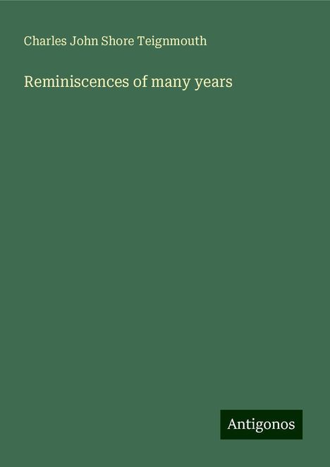 Charles John Shore Teignmouth: Reminiscences of many years, Buch