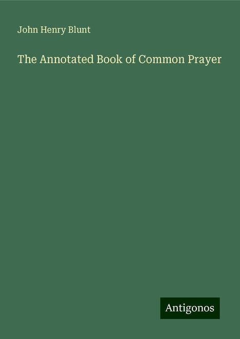 John Henry Blunt: The Annotated Book of Common Prayer, Buch