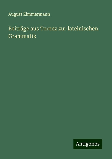 August Zimmermann: Beiträge aus Terenz zur lateinischen Grammatik, Buch