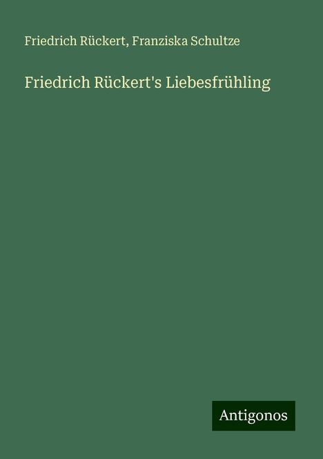 Friedrich Rückert: Friedrich Rückert's Liebesfrühling, Buch