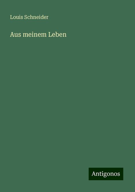 Louis Schneider: Aus meinem Leben, Buch