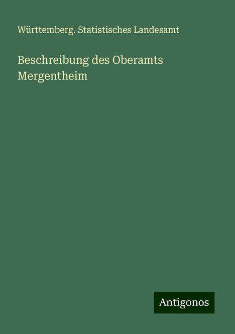 Württemberg. Statistisches Landesamt: Beschreibung des Oberamts Mergentheim, Buch