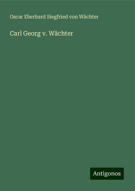 Oscar Eberhard Siegfried von Wächter: Carl Georg v. Wächter, Buch