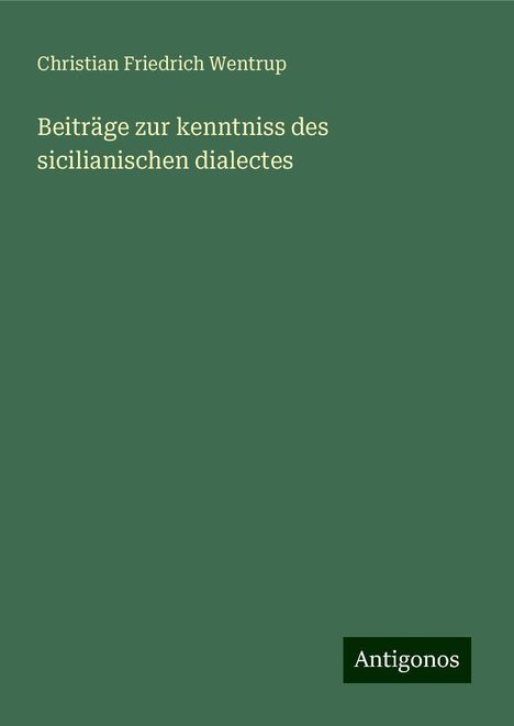 Christian Friedrich Wentrup: Beiträge zur kenntniss des sicilianischen dialectes, Buch