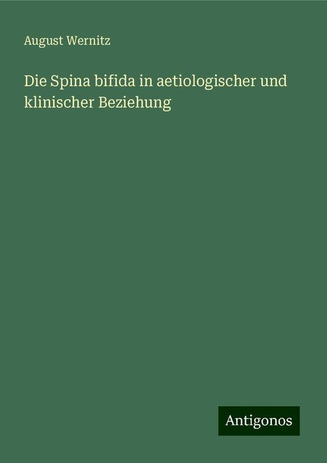 August Wernitz: Die Spina bifida in aetiologischer und klinischer Beziehung, Buch