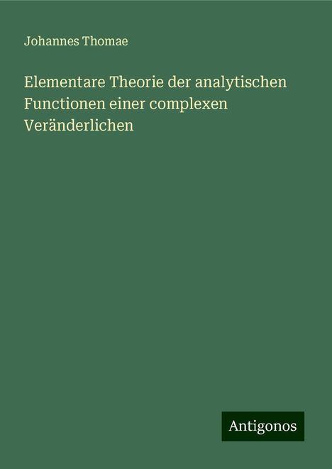 Johannes Thomae: Elementare Theorie der analytischen Functionen einer complexen Veränderlichen, Buch