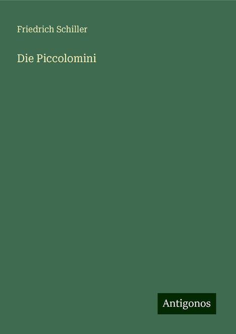 Friedrich Schiller: Die Piccolomini, Buch