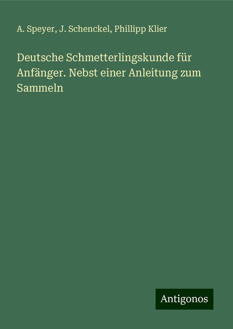 A. Speyer: Deutsche Schmetterlingskunde für Anfänger. Nebst einer Anleitung zum Sammeln, Buch