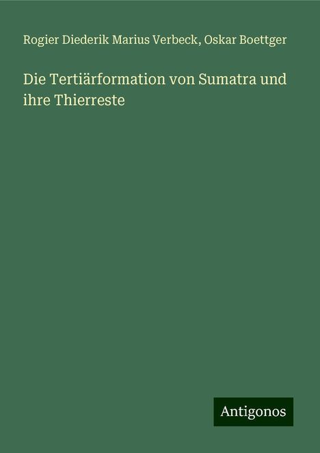 Rogier Diederik Marius Verbeck: Die Tertiärformation von Sumatra und ihre Thierreste, Buch