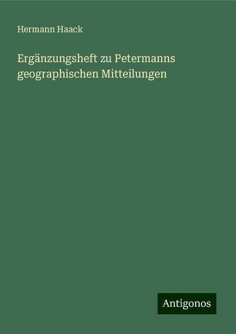 Hermann Haack: Ergänzungsheft zu Petermanns geographischen Mitteilungen, Buch