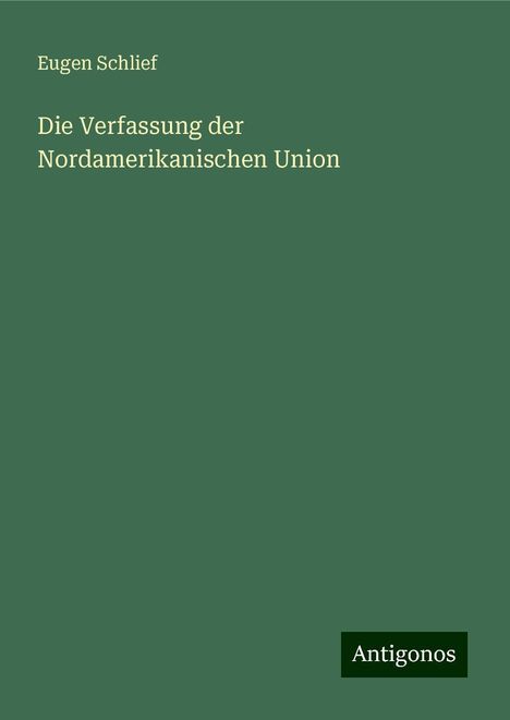 Eugen Schlief: Die Verfassung der Nordamerikanischen Union, Buch