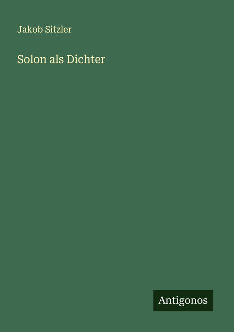 Jakob Sitzler: Solon als Dichter, Buch