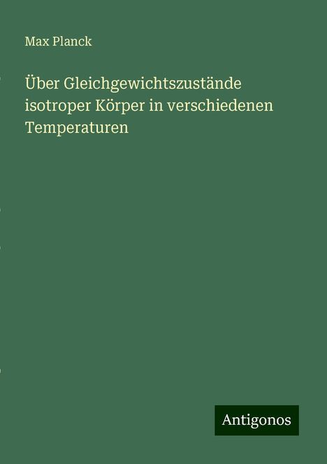 Max Planck: Über Gleichgewichtszustände isotroper Körper in verschiedenen Temperaturen, Buch