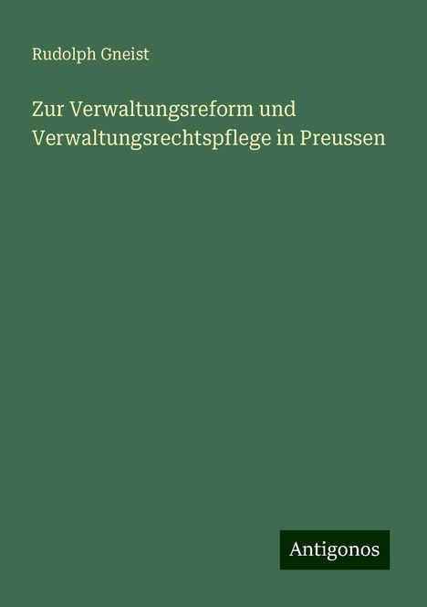 Rudolph Gneist: Zur Verwaltungsreform und Verwaltungsrechtspflege in Preussen, Buch