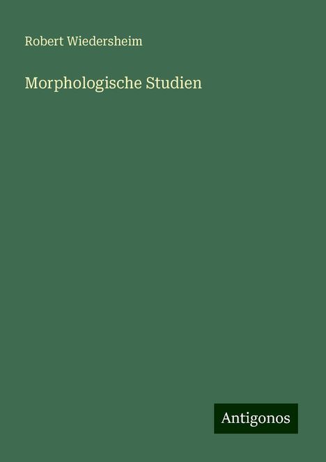 Robert Wiedersheim: Morphologische Studien, Buch