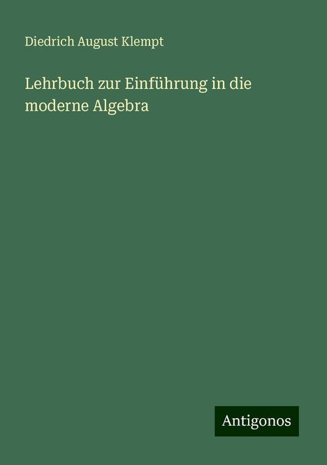 Diedrich August Klempt: Lehrbuch zur Einführung in die moderne Algebra, Buch