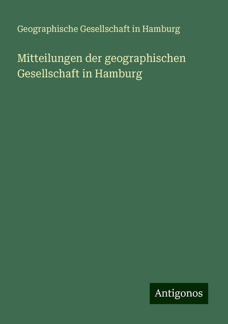 Geographische Gesellschaft In Hamburg: Mitteilungen der geographischen Gesellschaft in Hamburg, Buch