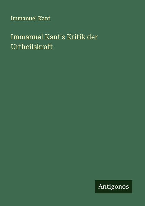 Immanuel Kant: Immanuel Kant's Kritik der Urtheilskraft, Buch