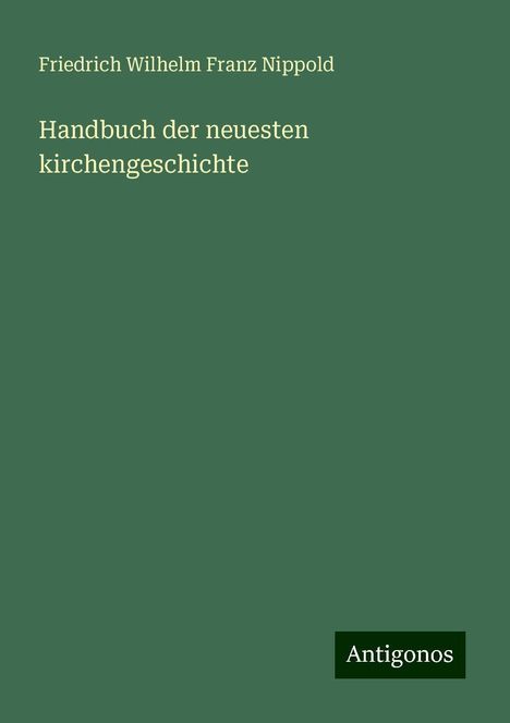 Friedrich Wilhelm Franz Nippold: Handbuch der neuesten kirchengeschichte, Buch